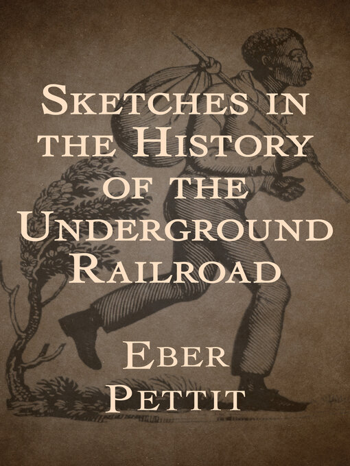 Title details for Sketches in the History of the Underground Railroad by Eber Pettit - Available